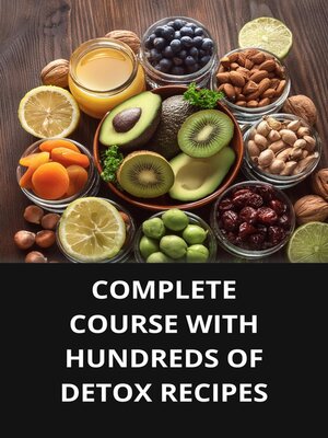 cover image of COMPLETE COURSE WITH HUNDREDS OF DETOX RECIPES